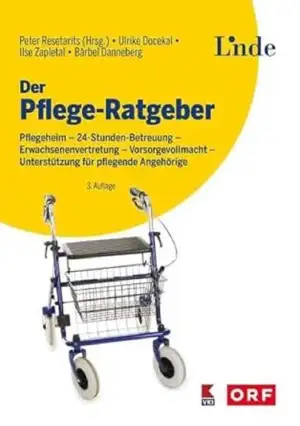 Der Pflege-Ratgeber: Pflegeheim - 24-Stunden-Betreuung - Erwachsenenvertretung -