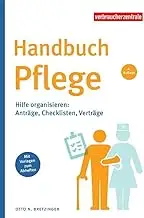 Handbuch Pflege: Hilfe organisieren: Anträge, Checklisten, Verträge
