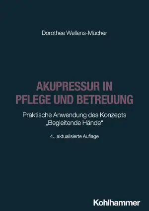 Akupressur in Pflege und Betreuung: Praktische Anwendung des Konzepts "Begleiten